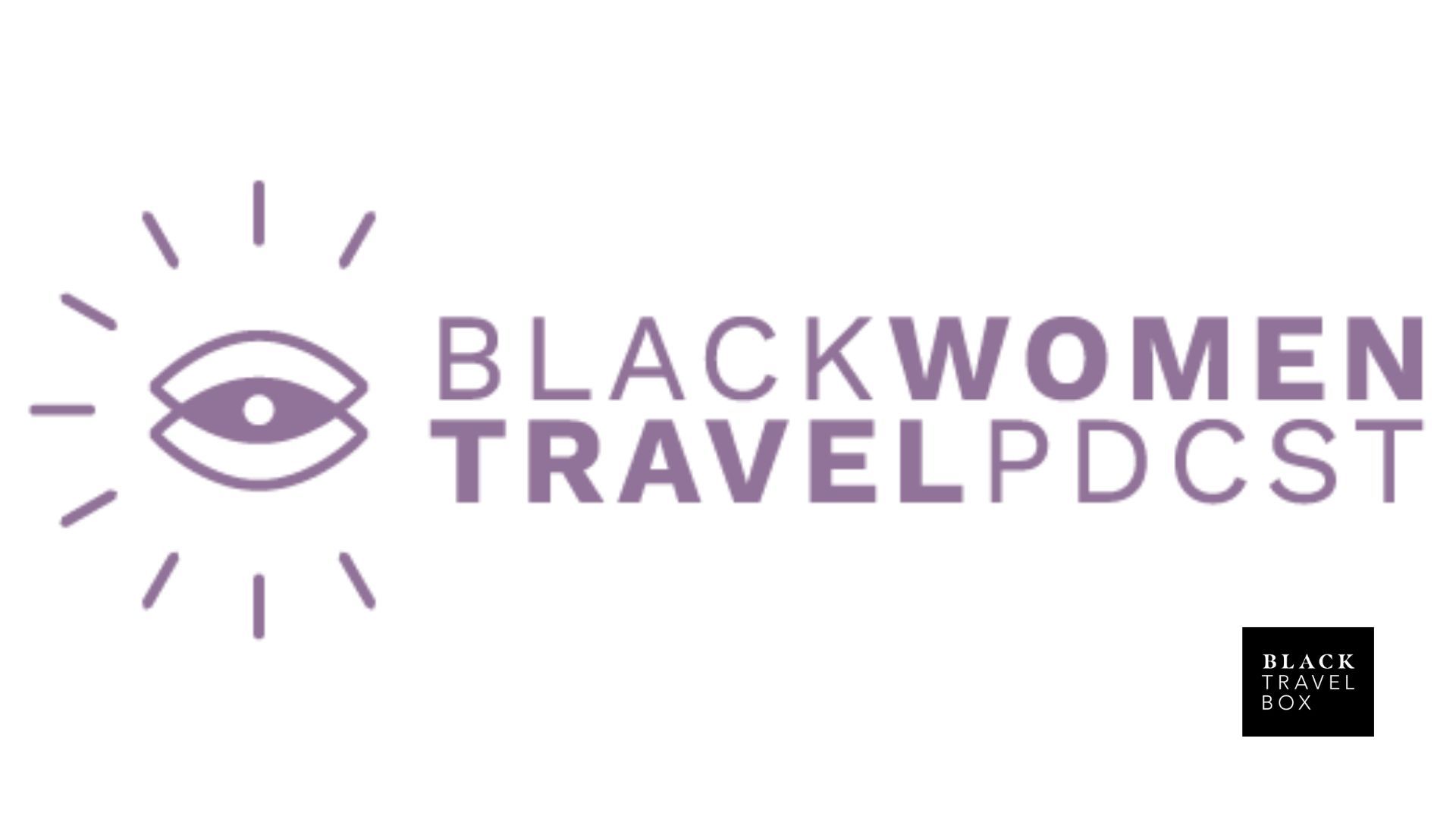 Podcast Feature: Black Women Travel Podcast